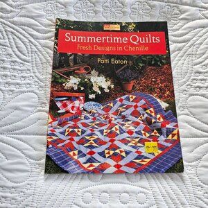 Summertime Quilts Book By Patti Eaton Fresh Designs In Chenille Martingale